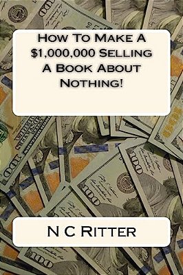 How To Make A $1,000,000 Selling A Book About Nothing!-..