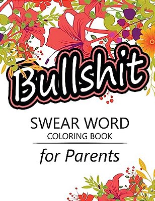 Swear Word Coloring Book For Parents: Adult Coloring Books, Unleash Your Inner-Parent!-..