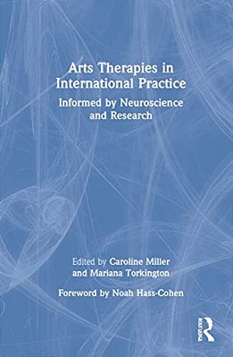 Arts Therapies In International Practice: Informed By Neuroscience And Research-..