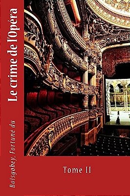 Le Crime De L'Opéra: Tome II-..