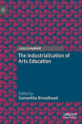 The Industrialisation Of Arts Education-..