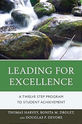 Leading For Excellence: A Twelve Step Program To Student Achievement-..