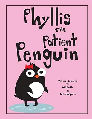 Phyllis The Patient Penguin-..