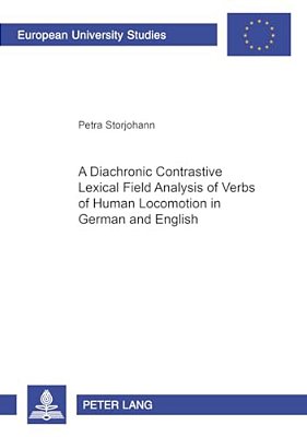A Diachronic Constrastive Lexical Field Analysis Of Verbs Of Human Locomotion In German And English-..