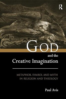 God And The Creative Imagination: Metaphor, Symbol And Myth In Religion And Theology-..