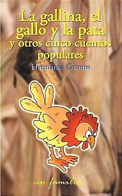 La Gallina, El Gallo Y La Pata Y Otros Cinco Cuentos Populares-..