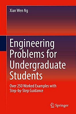 Engineering Problems For Undergraduate Students: Over 250 Worked Examples With Step-By-step Guidance-..