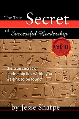 The True Secret Of Successful Leadership, Vol II-..
