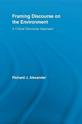 Framing Discourse On The Environment: A Critical Discourse Approach-..