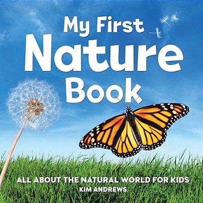 My First Nature Book: All About The Natural World For Kids-..