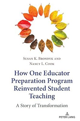 How One Educator Preparation Program Reinvented Student Teaching: A Story Of Transformation-..