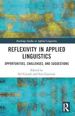 Reflexivity In Applied Linguistics: Opportunities, Challenges, And Suggestions-..