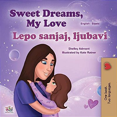 Sweet Dreams, My Love (English Serbian Bilingual Book For Kids - Latin Alphabet)-..