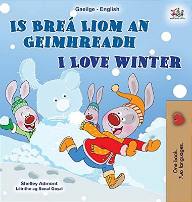 I Love Winter (Irish English Bilingual Kids Book)-..