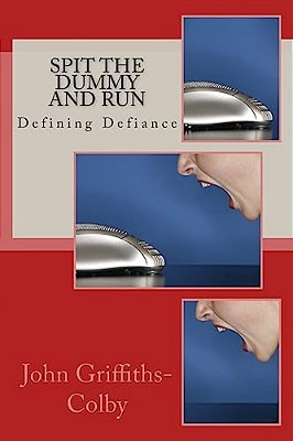 Spit The Dummy And Run: Defining Defiance-..