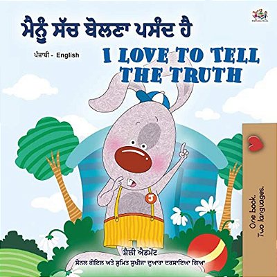 I Love To Tell The Truth (Punjabi English Bilingual Book For Kids - Gurmukhi): Punjabi Gurmukhi India-..