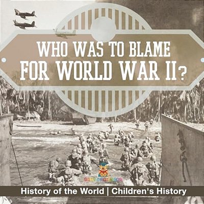 Who Was To Blame For World War II? History Of The World Children's History-..