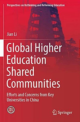 Global Higher Education Shared Communities: Efforts And Concerns From Key Universities In China-..