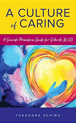 Culture Of Caring: A Suicide Prevention Guide For Schools (K-12)-..