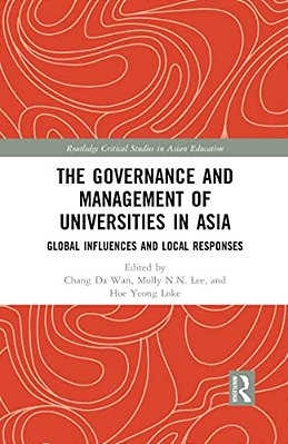 The Governance And Management Of Universities In Asia: Global Influences And Local Responses-..