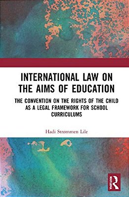 International Law On The Aims Of Education: The Convention On The Rights Of The Child As A Legal Framework For School Curriculums-..