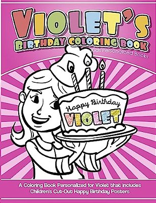 Violet's Birthday Coloring Book Kids Personalized Books: A Coloring Book Personalized For Violet That Includes Children's Cut Out Happy Birthday Poste-..