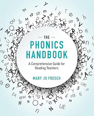 The Phonics Handbook: A Comprehensive Guide For Reading Teachers-..