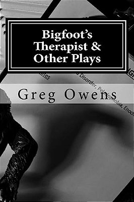 Bigfoot's Therapist & Other Plays: Scripts From The High Country Drama Podcast, Volume I-..