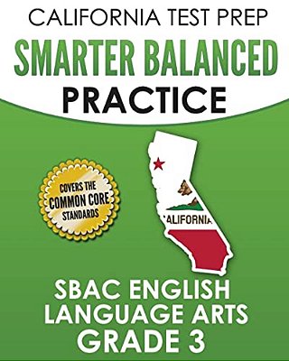 California Test Prep Smarter Balanced Practice Sbac English Language Arts Grade 3: Preparation For The Smarter Balanced Ela Tests-..