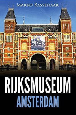 Rijksmuseum Amsterdam: Les Chefs-D'Oeuvre: De Rembrandt, Vermeer Et Frans Hals À Van Gogh-..
