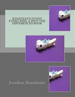 Jonathan's Funny Funky Fish: A Spot The Differences Book-..