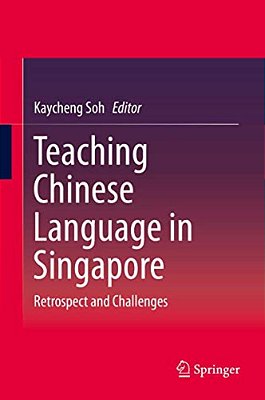 Teaching Chinese Language In Singapore: Retrospect And Challenges-..