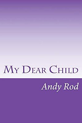 My Dear Child: A Financial Advice For My Dearest One-..