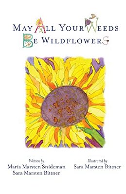 May All Your Weeds Be Wildflowers-..