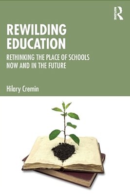 Rewilding Education: Rethinking The Place Of Schools Now And In The Future-..