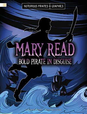 Mary Read, Bold Pirate In Disguise-..
