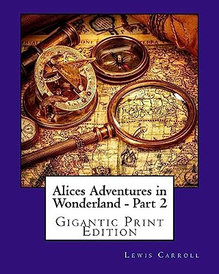 Alices Adventures In Wonderland - Part 2: Gigantic Print Edition-..