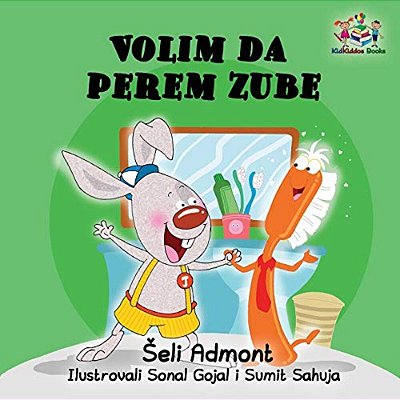 Love To Brush My Teeth (Serbian Language Children's Book): Serbian Book For Kids-..