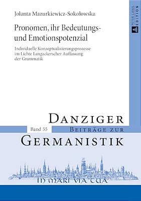 Pronomen, Ihr Bedeutungs- Und Emotionspotenzial: Individuelle Konzeptualisierungsprozesse Im Lichte Langackerscher Auffassung Der Grammatik-..