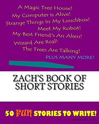 Zach's Book Of Short Stories-..
