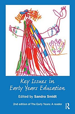 Key Issues In Early Years Education: A Guide For Students And Practitioners-..