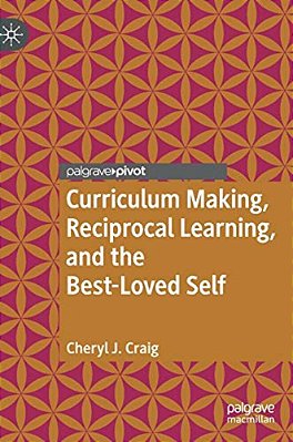 Curriculum Making, Reciprocal Learning, And The Best-Loved Self-..