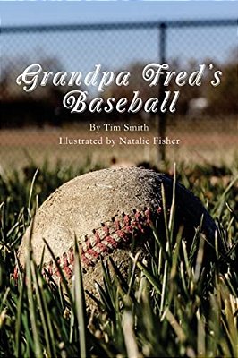 Grandpa Fred's Baseball: Based On A True Story-..