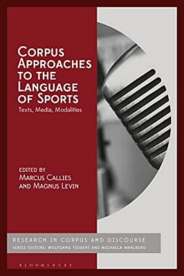 Corpus Approaches To The Language Of Sports: Texts, Media, Modalities-..