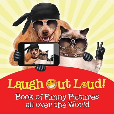 Laugh Out Loud! Book Of Funny Pictures All Over The World-..