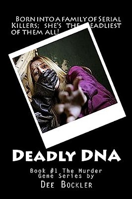 Deadly Dna; The Murder Gene-..