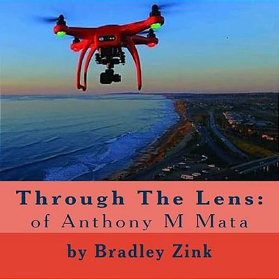 Through The Lens: Of Anthony M Mata-..