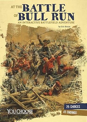 At The Battle Of Bull Run: An Interactive Battlefield Adventure-..