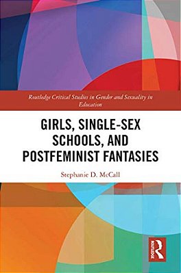 Girls, Single-Sex Schools, And Postfeminist Fantasies-..