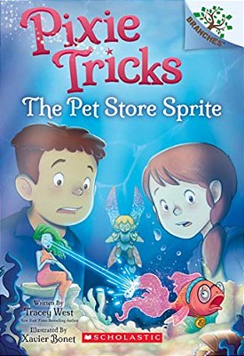 The Pet Store Sprite: A Branches Book (Pixie Tricks #3): Volume 3-..